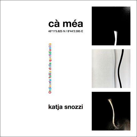 Ca Mea, catalogo mostra di Katja Snozzi